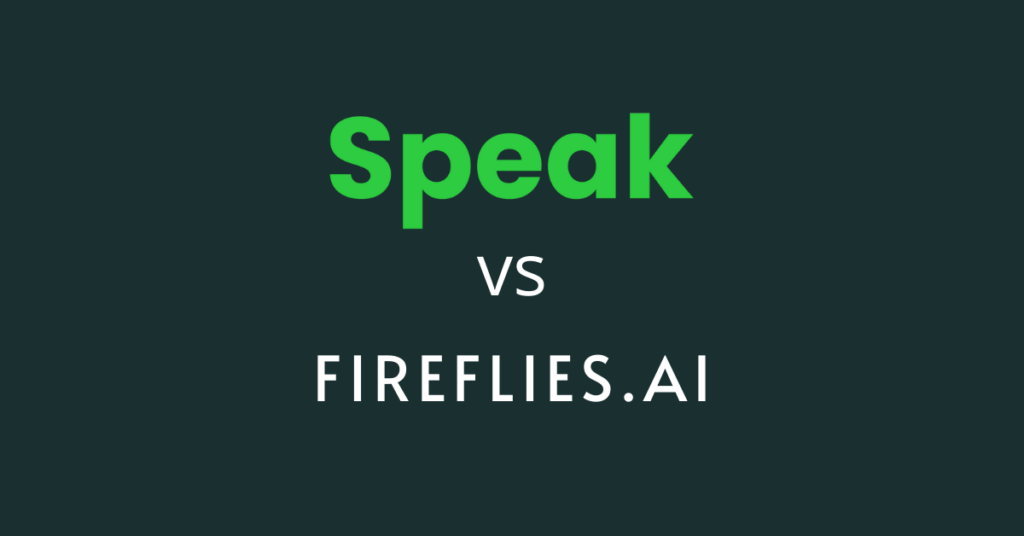 Speak AI vs Fireflies.ai - A fireflies.ai alternative - Automated Transcription Software